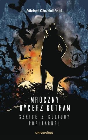 Mroczny Rycerz Gotham szkice z kultury popularnej