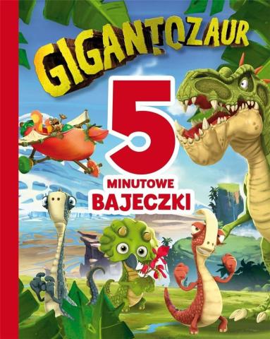 Gigantozaur. 5-minutowe bajeczki