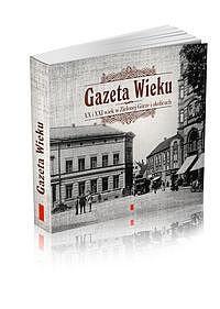 Gazeta Wieku. XX i XXI wiek w Zielonej Górze..