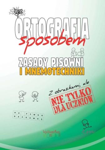 Ortografia sposobem Zasady pisowni i mnemotechniki