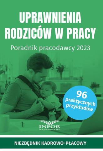 Uprawnienia rodziców. Poradnik pracodawcy 2023