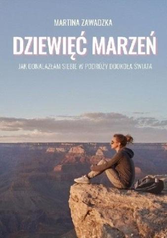 Dziewięć marzeń. Jak odnalazłam siebie w podróży..