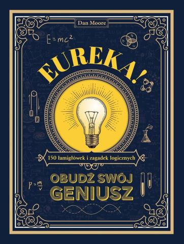 Eureka!. Obudź swój geniusz. 150 łamigłówek