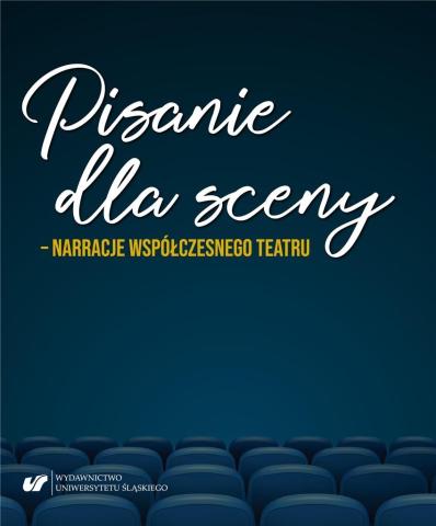 Pisanie dla sceny - narracje współczesnego teatru