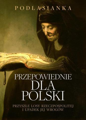 Przepowiednie dla Polski. Przyszłe losy..