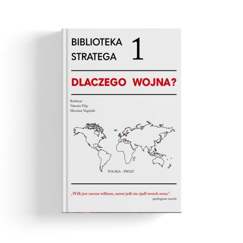 Biblioteka Stratega T.1 Dlaczego wojna?