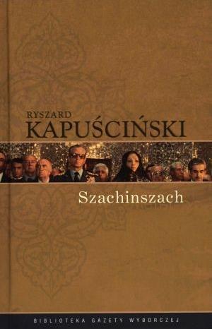 Ryszard Kapuściński T.05 - Szachinszach
