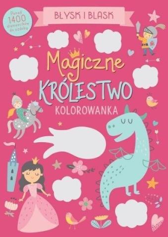 Błysk i blask. Magiczne królestwo. Kolorowanka