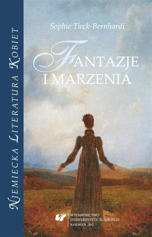 Sophie Tieck-Bernhardi. Fantazje i marzenia