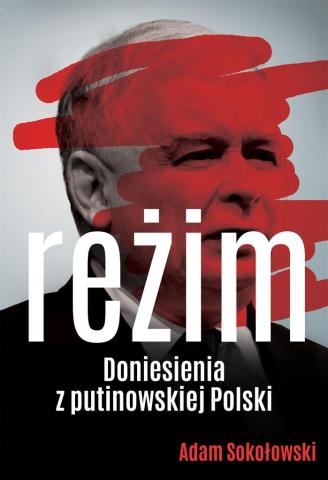 Reżim. Doniesienia z putinowskiej Polski