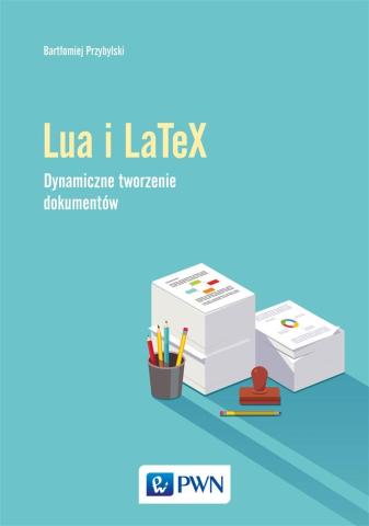 Lua i LaTeX. Dynamiczne tworzenie dokumentów