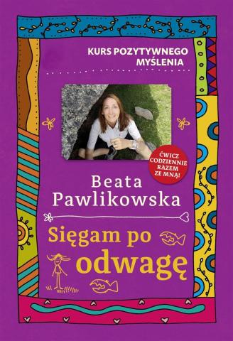 Kurs pozytywnego myślenia. Sięgam po odwagę