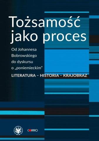 Tożsamość jako proces. Od Johannesa Bobrowskiego..