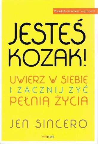 Jesteś kozak! Uwierz w siebie i zacznij żyć..