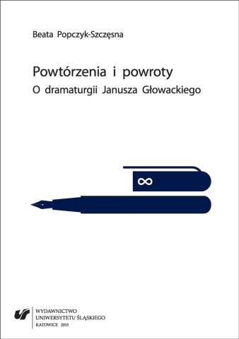 Powtórzenia i powroty. O dramaturgii Janusza...