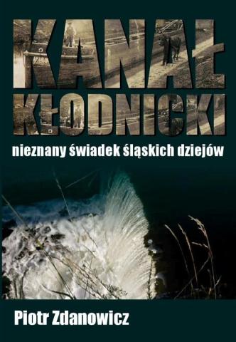 Kanał Kłodnicki - nieznany świadek śląskich...