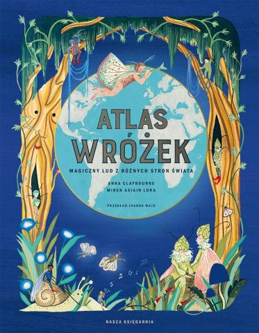 Atlas wróżek. Magiczny lud z różnych stron świata