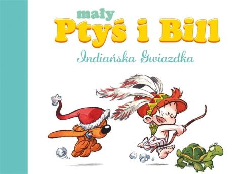 Mały Ptyś i Bill T.2 Indiańska Gwiazdka