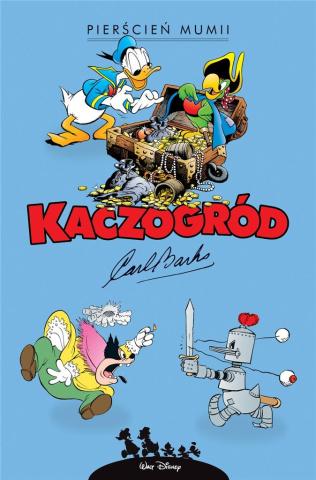 Kaczogród. Carl Barks. Pierścień mumii i inne..