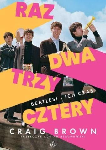 Raz, dwa, trzy, cztery Beatlesi i ich czas