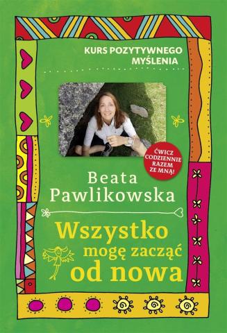 Kurs pozytywnego myślenia. Wszystko mogę zacząć..