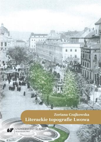 Literackie topografie Lwowa. Szkice komparatystycz