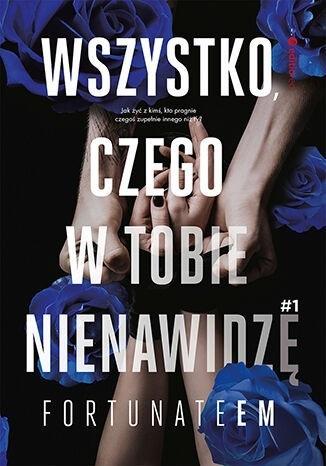 Wszystko, czego w tobie nienawidzę