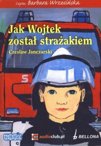 Jak Wojtek został strażakiem. Audiobook