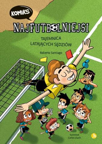 Najfutbolniejsi T.1 Tajemnica latających sędziów