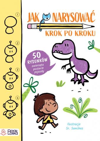 Jak narysować? Krok po kroku 50 rysunków