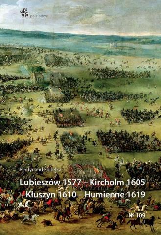 Lubieszów 1577 - Kircholm 1605 - Kłuszyn 1610...