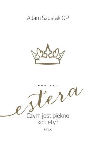 Projekt Estera. Czym jest piękno kobiety?