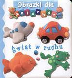 Obrazki dla maluchów - Świat w ruchu