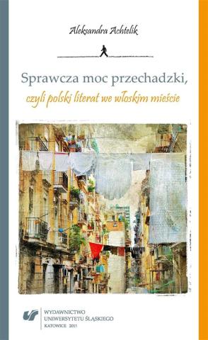 Sprawcza moc przechadzki, czyli polski literat...