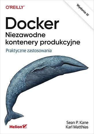 Docker. Niezawodne kontenery produkcyjne w.3