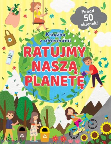 Ratujmy naszą planetę. Książka z okienkami