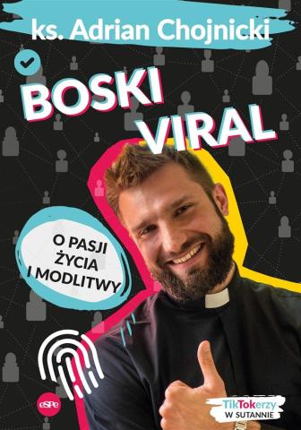 Boski viral. O pasji życia i modlitwy