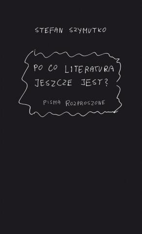 Po co literatura jeszcze jest? Pisma rozprosz.+ CD