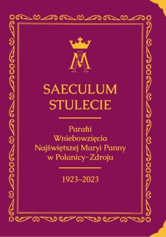 Saeculum. Stulecie parafii Wniebowzięcia NMP...