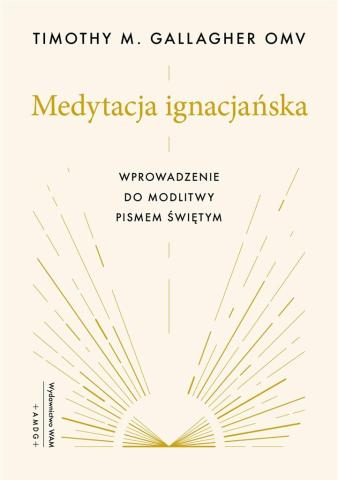 Medytacja ignacjańska Wprowadzenie do modlitwy