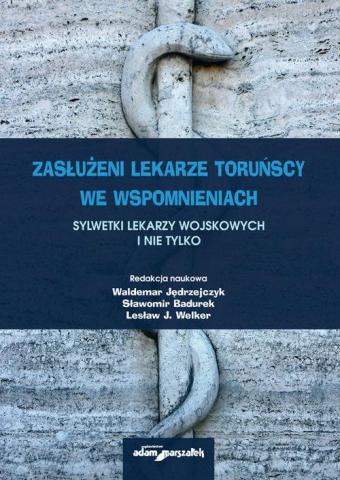 Zasłużeni lekarze toruńscy we wspomnieniach...