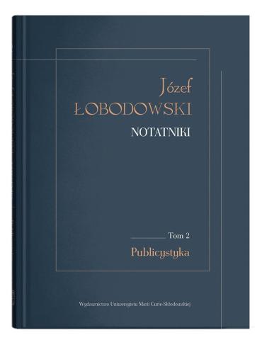 Józef Łobodowski. Notatniki T.2 Publicystyka