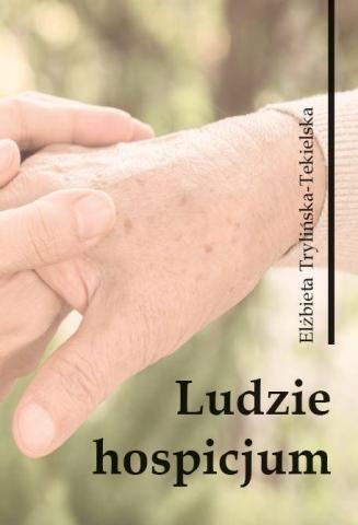 Ludzie hospicjum. Wybrane zagadnienia