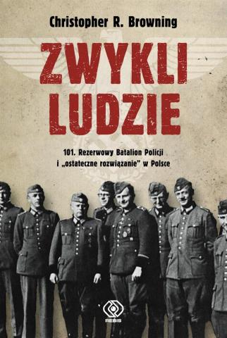 Zwykli ludzie 101 Rezerwowy Batalion Policji..