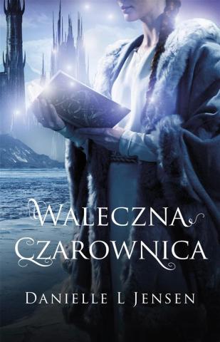 Trylogia klątwy T.3 Waleczna czarownica