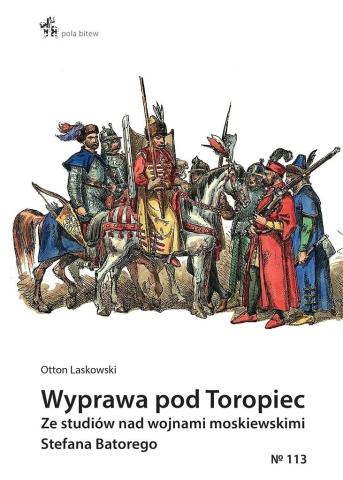 Wyprawa pod Toropiec. Ze studiów nad wojnami..