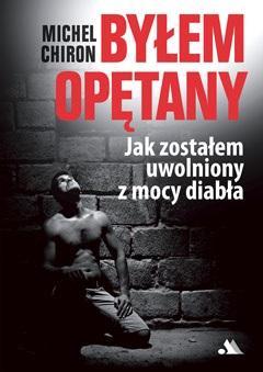 Byłem opętany. Jak zostałem uwolniony