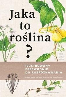 Jaka to roślina? Ilustrowany przewodnik..