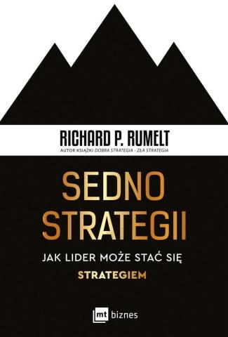 Sedno strategii. Jak lider może stać się strategie