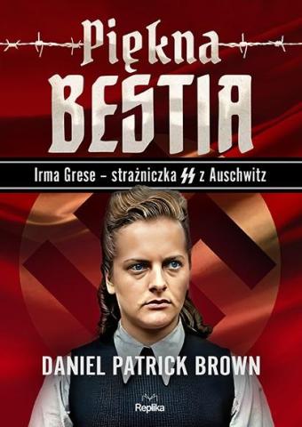 Piękna bestia. Irma Grese strażniczna SS...